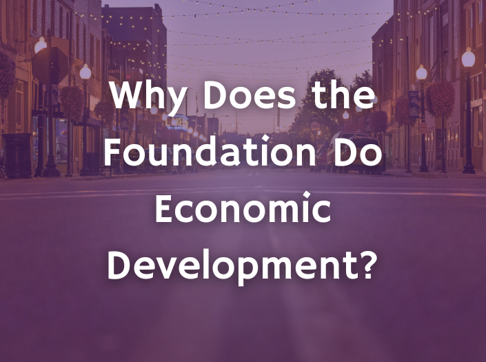 Why Does the Foundation Do Economic Development?